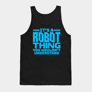 It's a robot thing, you wouldn't understand Tank Top